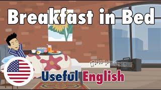 Learn Useful English: Breakfast in Bed - Breakfast in Bed