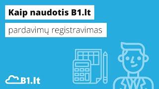 Pardavimų registravimas B1.lt programoje