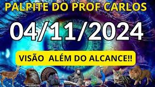 PALPITE DO JOGO DO BICHO DIA 04-11-2024 (PROF CARLOS) VALIDO PARA TODAS AS LOTERIAS - USE A INTUIÇÃO