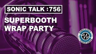 Sonic TALK 756 - Superbooth 2023!