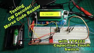 CW Morse Code Decoder with TTP223 Capacitive Touch Switch. A Non Arduino Based Project