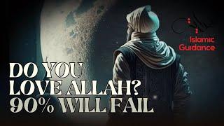 Test To See If You Love Allah, 90% Will Fail