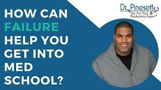 How Can Failure Help You Get Into Med School?