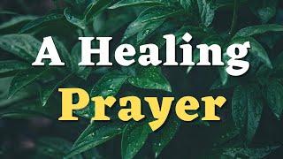 A Prayer for Healing - Lord, I Pray that You Would Restore My Health and Vitality - A Healing Prayer