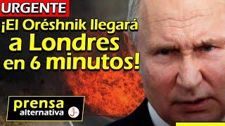 Pánico en Londres! Esto le tomará impactar al aterrador Oréshnik ruso! Misil intercontinental es