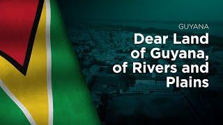 National Anthem of Guyana - Dear Land of Guyana, of Rivers and Plains