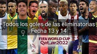 Todos los goles de las eliminatorias Qatar 2022 / Fecha 13 y 14