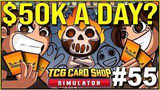 $50K A DAY! - TCG Card Shop Simulator #55