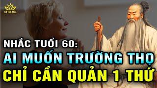 Chỉ QUẢN 1 Thứ Này Ai Cũng TRƯỜNG THỌ, Lời khuyên sức khỏe tuổi già U60 CẦN XEM HỌC NGAY