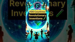 100 Countries & Their Revolutionary Inventions Part 4 ‍#inventions #innovation #countries