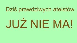 #19 Teistacja "Dziś prawdziwych ateistów nie ma!".