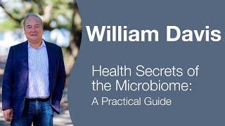 William Davis - Bowels Gone Wild: Microbiome Strategies For Age-Reversal