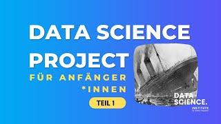 Kaggle Data Science Projekt Tutorial für Anfänger (Titanic) - Teil 1