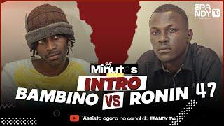 BAMBINO VS RONIN 47 25 MINUTOS DE FREESTYLE (INTRODUÇÃO)