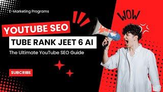 The Ultimate YouTube SEO Guide: Use TubeRank Jeet 6 AI to Gain More Subscribers (English Version)