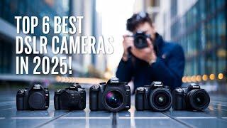 Top 6 Best DSLR Cameras In 2025!