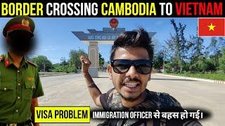 STRESSFUL BORDER CROSSING CAMBODIA TO VIETNAM  || GOT ISSUE IN MY VISA 