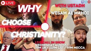 IS Christianity Worth IT? W/Ustadh Wesam Al Mahdi