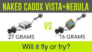 Naked Caddx Vista with Nebula camera review - Will the hacked Caddx Vista FLY or FRY?