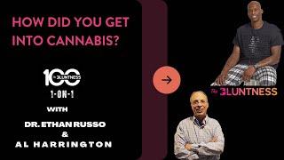 How Did You Get Into The Cannabis Industry? | 1-on-1 with Al Harrington & Dr. Ethan Russo