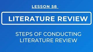 LESSON 58 - STEPS OF CONDUCTING LITERATURE REVIEW, SOURCES OF LITERATURE REVIEW & ONLINE DATABASES