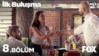 İlk Buluşma 8. Bölüm