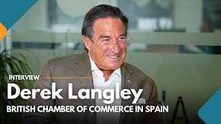 Interview with Derek Langley, Regional Vice President, British Chamber of Commerce in Spain