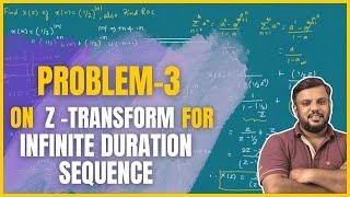 19. problem 3 on z transform for infinite duation sequensce || EC Academy