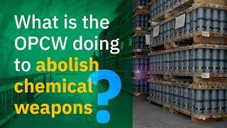 What is the OPCW doing to abolish chemical weapons?