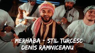 Denis Ramniceanu - Merhaba (Stil Turcesc) | Versuri