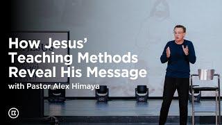 How Jesus' Teaching Methods Reveal His Message with Alex Himaya | BattleCreek Church