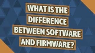 What is the difference between software and firmware?