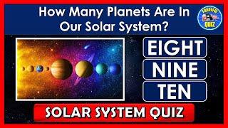 "SOLAR SYSTEM" QUIZ!| How Much Do You Know About The "SOLAR SYSTEM"? | QUIZ/TRIVIA/QUESTIONS