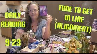 9-23 Time To Get In Line (alignment that is) Daily Tarot and Oracle Reading