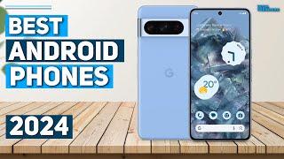 Best Android Phone 2024 - Top 5 Best Android Phones 2024