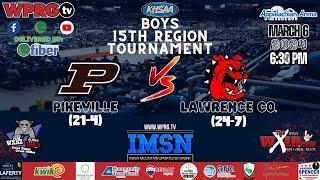 Lawrence Co. (21-4) vs. Pikeville (24-7) [Boys 15th Region Tournament on IMSN] (Mar. 6, 2024)