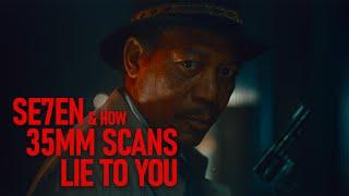 SE7EN & How 35mm Scans Lie to You