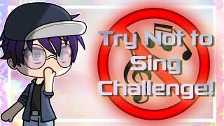 Try Not to Sing Challenge- GACHA EDITION (Prom Dress, No Friends, and MORE!)