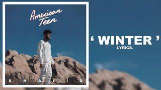 Khalid - Winter (Lyrics)