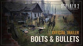 S.T.A.L.K.E.R. 2: Heart of Chornobyl — Bolts & Bullets Trailer