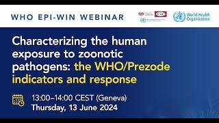 WHO EPI-WIN Webinar: Characterizing human exposure to zoonotic pathogens: new WHO/Prezode indicators