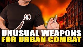 Unusual Weapons for Urban Combat!