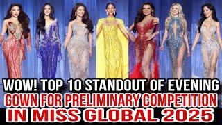 Miss Global 2025 TOP 10 STANDOUTS Candidates for Preliminary Evening Gown Competition