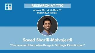 "Fairness and Information Design in Strategic Classification" - Saeed Sharifi-Malvajerdi