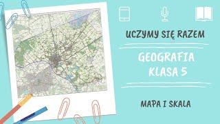 Geografia klasa 5. Mapa i skala. Uczymy się razem