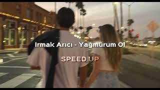 Irmak Arıcı - Yağmurum Ol (Speed Up)