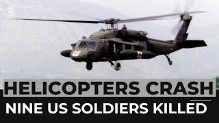 Nine soldiers killed after army helicopters crash in US