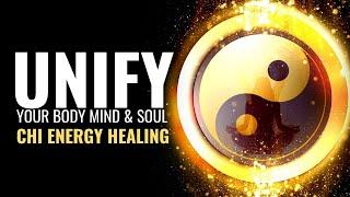 Chi Energy Healing | Unify Your Body Mind and Soul in Harmony | Get Your Infinite Potential | 417 Hz