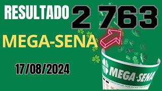 Resultado da Mega Sena Concurso 2763, Sorteio dia 17/08/2024