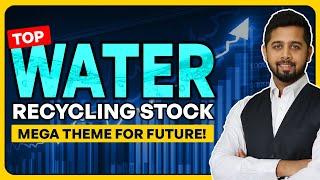 Top water recycling stocks in India - Mega theme for future!